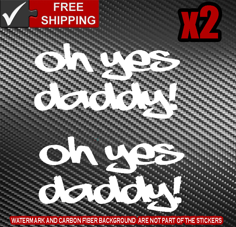 Oh Yes Daddy x2 Decal Sticker turbo diesel soot max 6.7L 6.6L truck JDM Boost