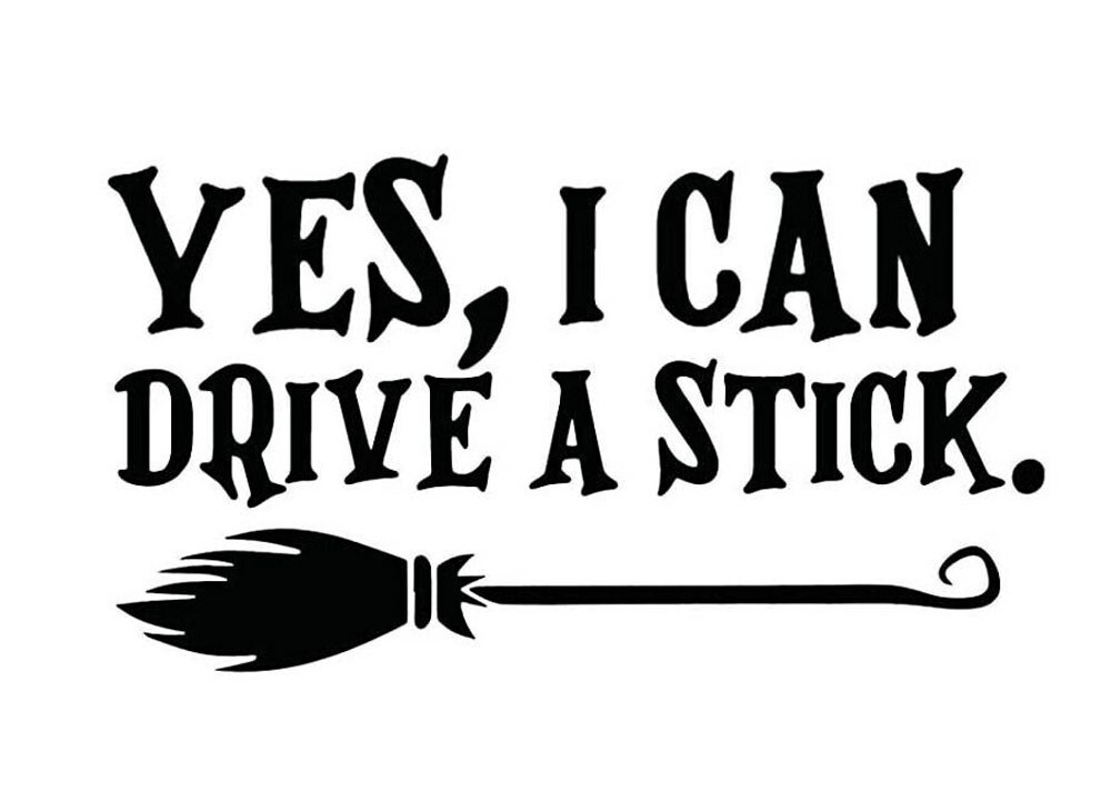 Yes, I Can Drive a Stick Black Vinyl Decal Car Truck Windows laptop Tablet