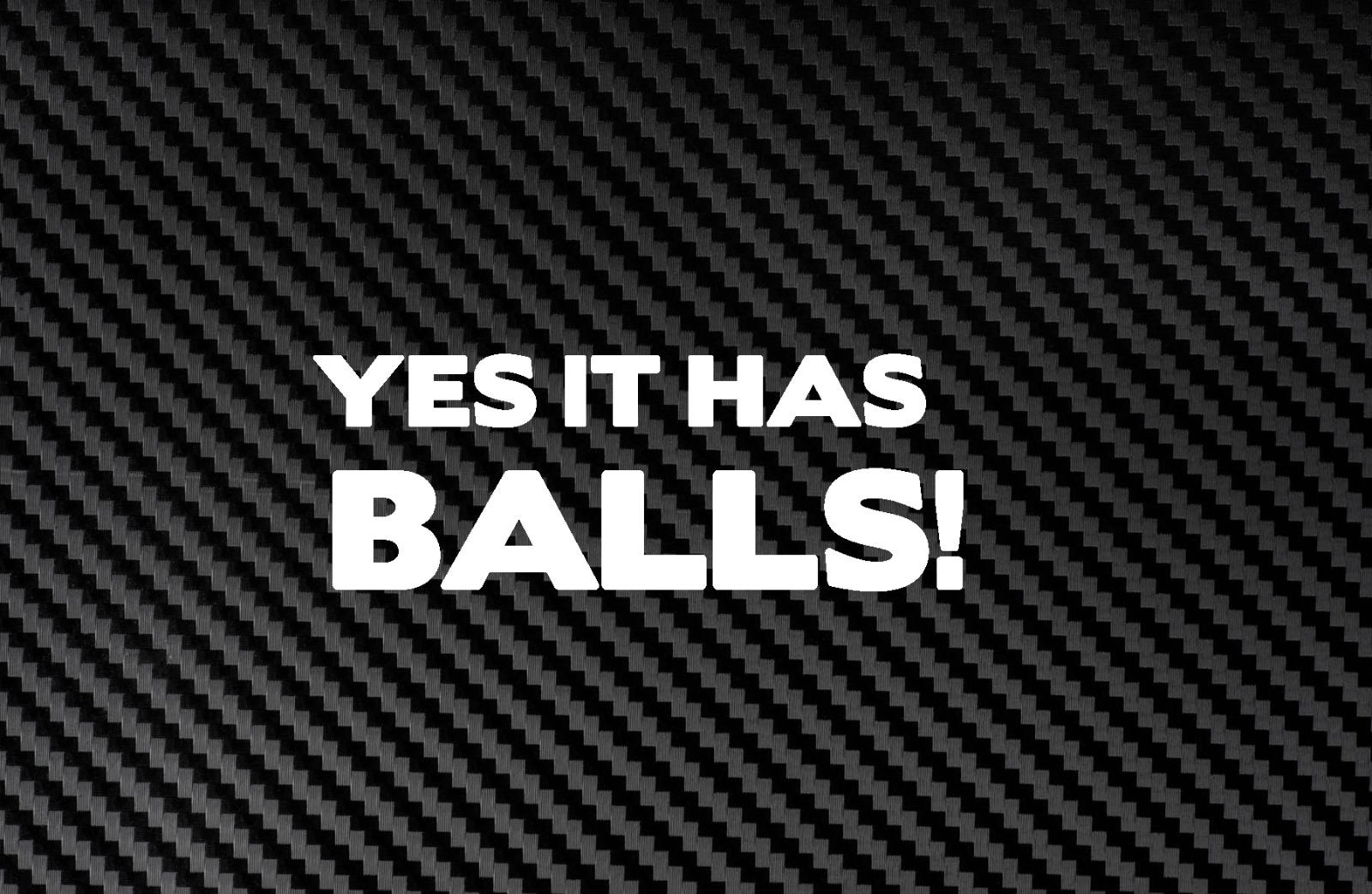 YES IT HAS BALLS Vinyl Decal Sticker 4X4 Diesel Hunt Mud Funny Tailgate Car Lift